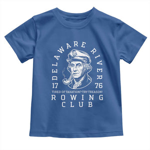 Delaware River Rowing Club 1776 Vintage Funny Patriotic Toddler T Shirt George Washington Tired of Taxation Try Treason