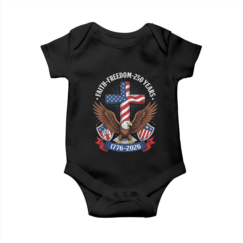Faith Freedom 250 Years Patriotic Eagle Baby Onesie USA Flag Christian Cross 1776 to 2026 Semiquincentennial TS02 Black Print Your Wear