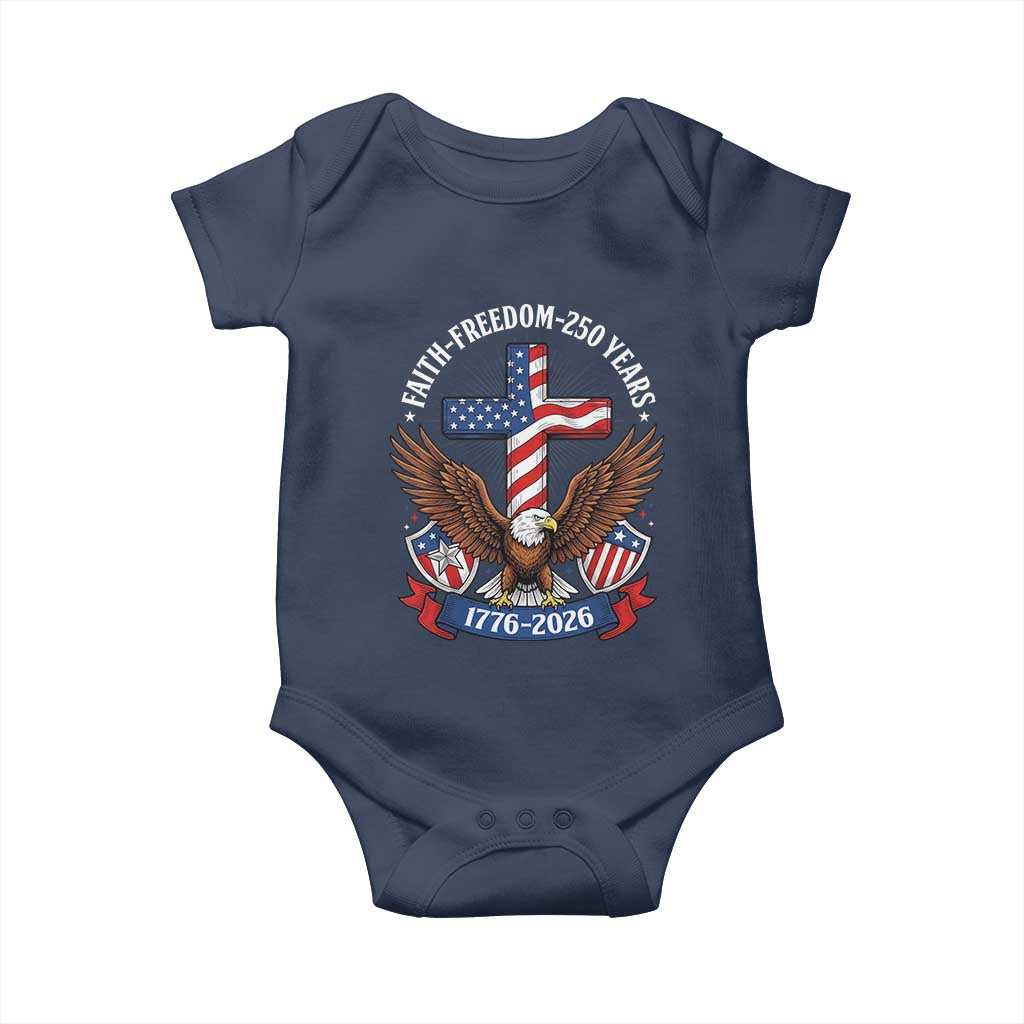 Faith Freedom 250 Years Patriotic Eagle Baby Onesie USA Flag Christian Cross 1776 to 2026 Semiquincentennial TS02 Navy Print Your Wear