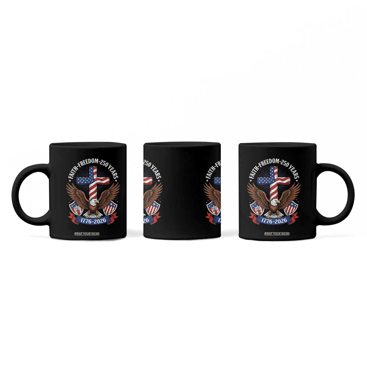 Faith Freedom 250 Years Patriotic Eagle Coffee Mug USA Flag Christian Cross 1776 to 2026 Semiquincentennial TS02 Print Your Wear