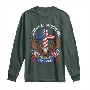 Faith Freedom 250 Years Patriotic Eagle Long Sleeve Shirt USA Flag Christian Cross 1776 to 2026 Semiquincentennial TS02 Dark Forest Green Print Your Wear