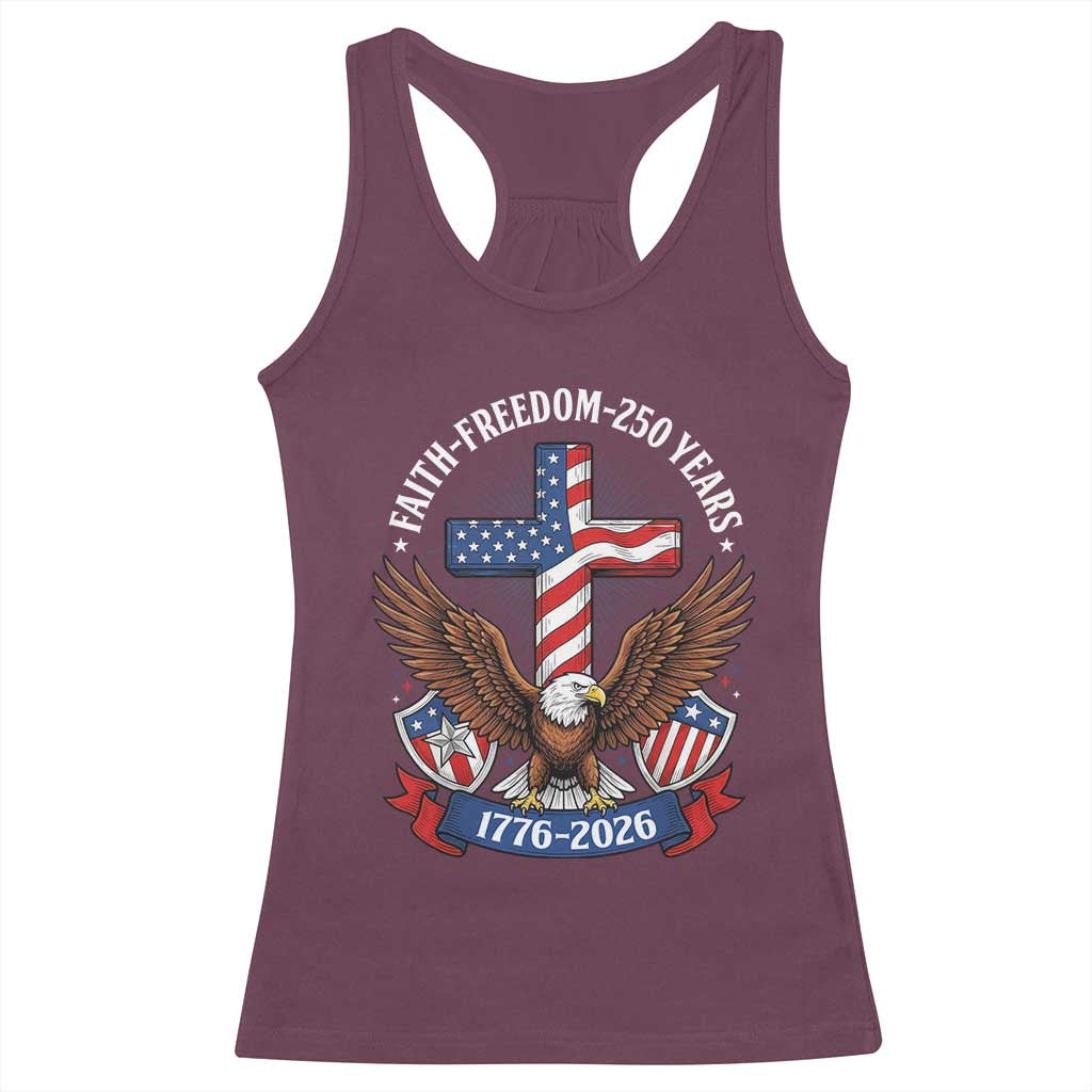 Faith Freedom 250 Years Patriotic Eagle Racerback Tank Top USA Flag Christian Cross 1776 to 2026 Semiquincentennial TS02 Maroon Print Your Wear