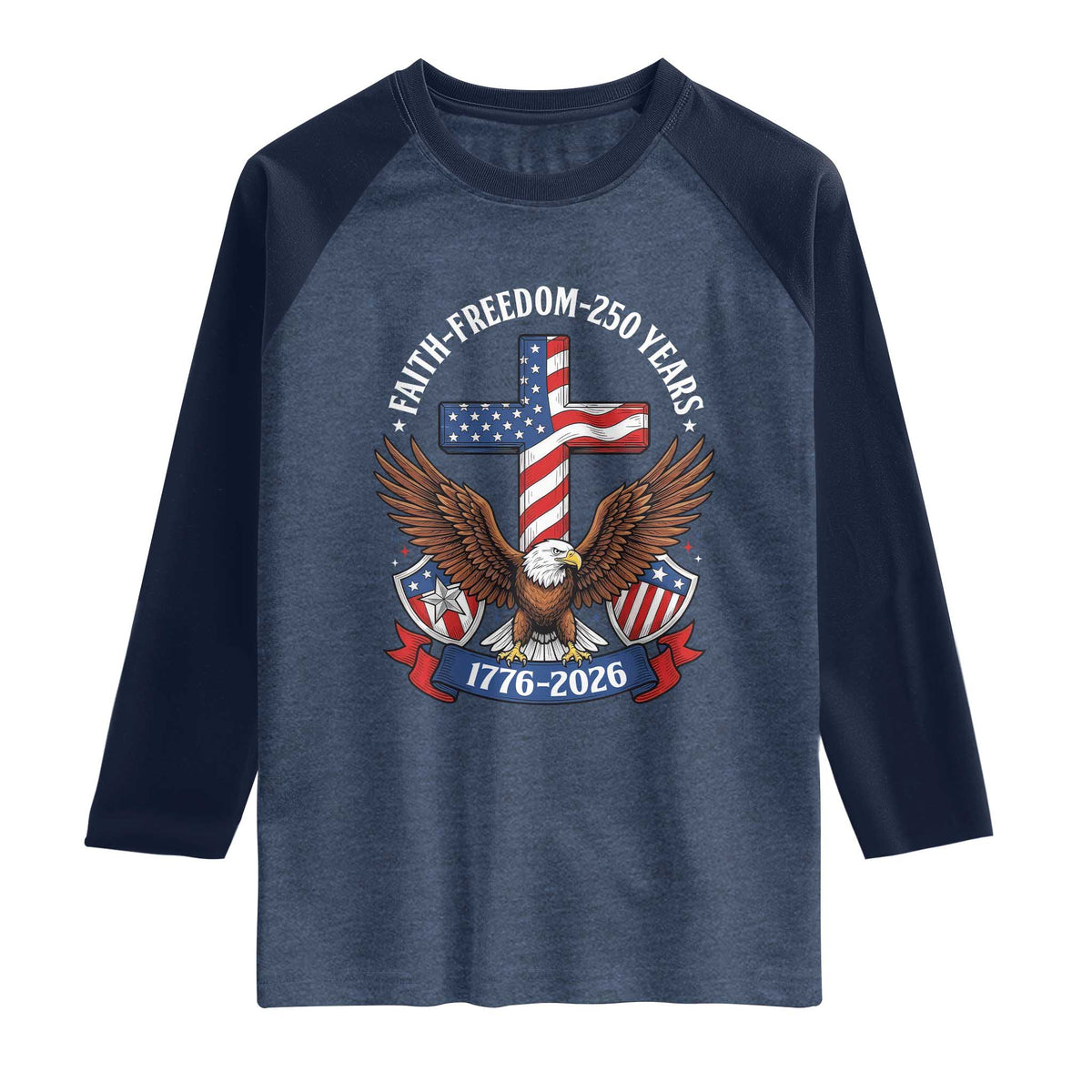 Faith Freedom 250 Years Patriotic Eagle Raglan Shirt USA Flag Christian Cross 1776 to 2026 Semiquincentennial TS02 Heather Denim Navy Print Your Wear