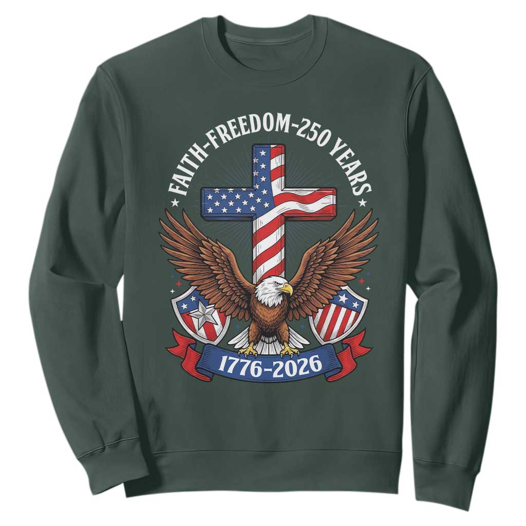 Faith Freedom 250 Years Patriotic Eagle Sweatshirt USA Flag Christian Cross 1776 to 2026 Semiquincentennial TS02 Dark Forest Green Print Your Wear