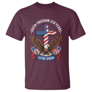 Faith Freedom 250 Years Patriotic Eagle T Shirt USA Flag Christian Cross 1776 to 2026 Semiquincentennial TS02 Maroon Print Your Wear