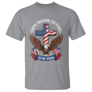 Faith Freedom 250 Years Patriotic Eagle T Shirt USA Flag Christian Cross 1776 to 2026 Semiquincentennial TS02 Sport Gray Print Your Wear