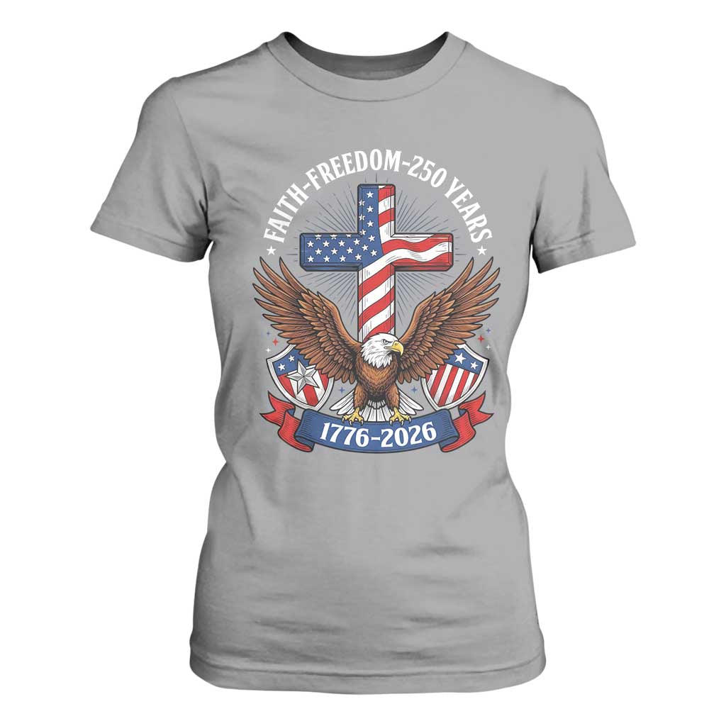 Faith Freedom 250 Years Patriotic Eagle T Shirt For Women USA Flag Christian Cross 1776 to 2026 Semiquincentennial TS02 Sport Gray Print Your Wear