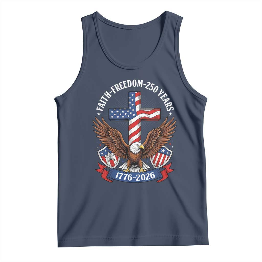 Faith Freedom 250 Years Patriotic Eagle Tank Top USA Flag Christian Cross 1776 to 2026 Semiquincentennial TS02 Navy Print Your Wear