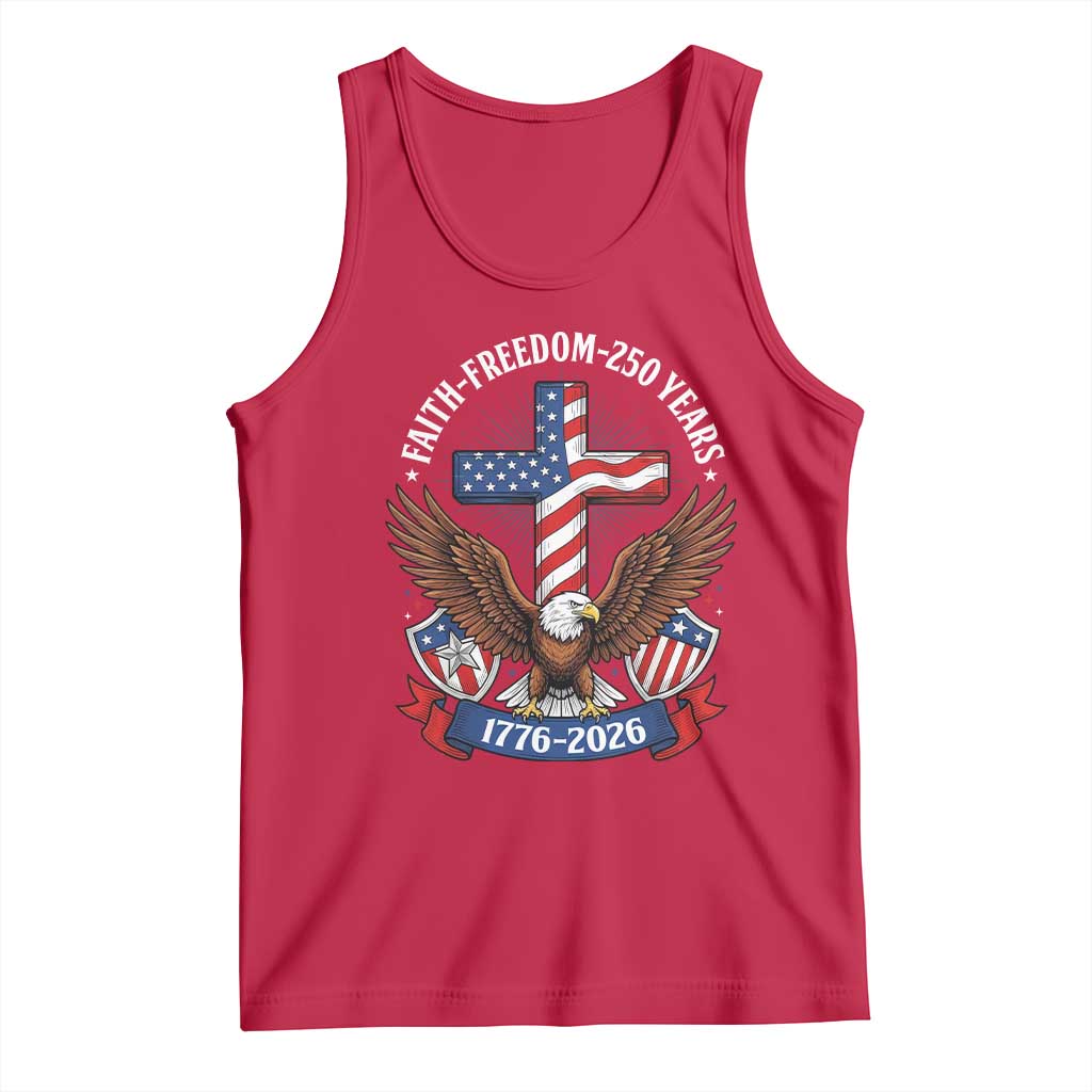 Faith Freedom 250 Years Patriotic Eagle Tank Top USA Flag Christian Cross 1776 to 2026 Semiquincentennial TS02 Red Print Your Wear