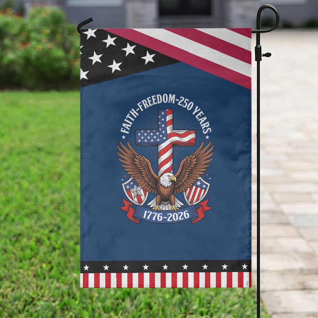 Faith Freedom 250 Years Eagle Patriotic Garden Flag USA Flag Christian Cross 1776 to 2026 Semiquincentennial