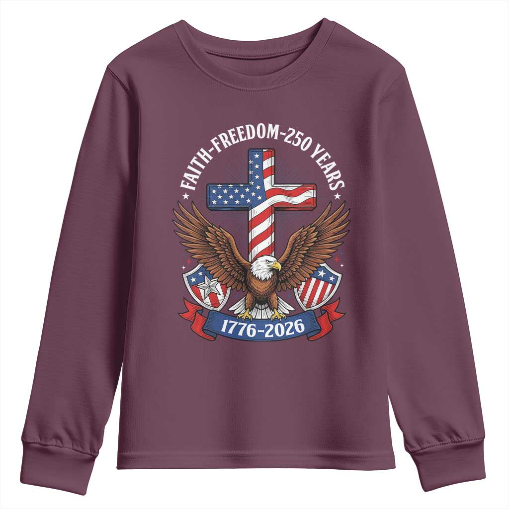 Faith Freedom 250 Years Patriotic Eagle Youth Sweatshirt USA Flag Christian Cross 1776 to 2026 Semiquincentennial TS02 Maroon Print Your Wear