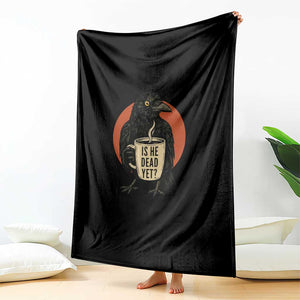 Is He Dead Yet Crow Holding Coffee Cup Throw Blanket Funny Dark Humor Political Satire TS02 Print Your Wear