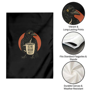Is He Dead Yet Crow Holding Coffee Cup Garden Flag Funny Dark Humor Political Satire TS02 Print Your Wear