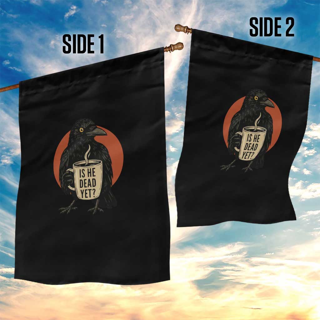 Is He Dead Yet Crow Holding Coffee Cup Garden Flag Funny Dark Humor Political Satire TS02 Print Your Wear