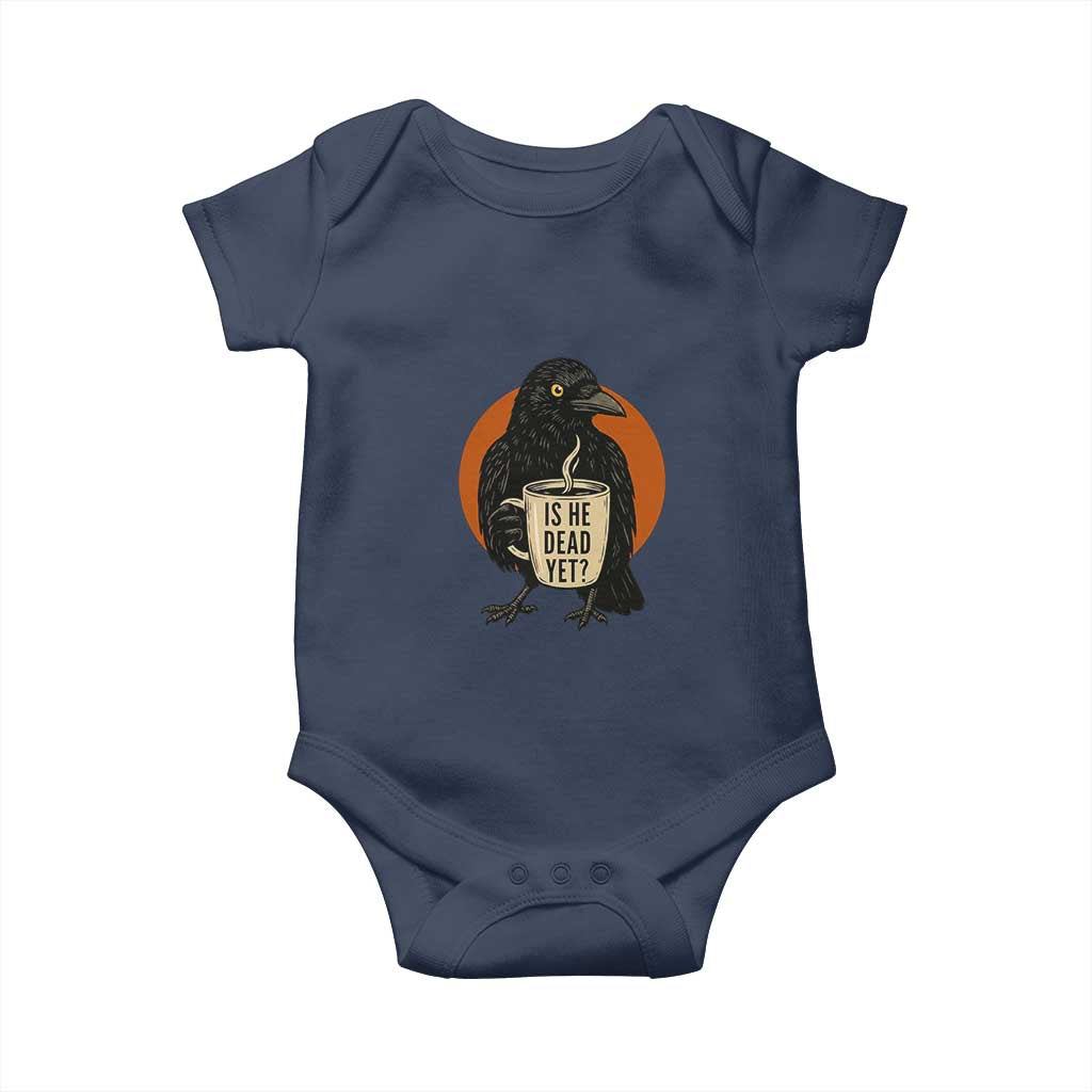 Is He Dead Yet Crow Holding Coffee Cup Baby Onesie Funny Dark Humor Political Satire TS02 Navy Print Your Wear