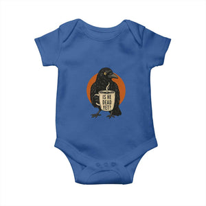 Is He Dead Yet Crow Holding Coffee Cup Baby Onesie Funny Dark Humor Political Satire TS02 Royal Blue Print Your Wear