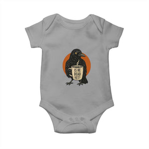 Is He Dead Yet Crow Holding Coffee Cup Baby Onesie Funny Dark Humor Political Satire TS02 Sport Gray Print Your Wear