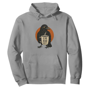 Is He Dead Yet Crow Holding Coffee Cup Hoodie Funny Dark Humor Political Satire TS02 Sport Gray Print Your Wear