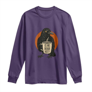 Is He Dead Yet Crow Holding Coffee Cup Long Sleeve Shirt Funny Dark Humor Political Satire TS02 Purple Print Your Wear