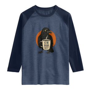 Is He Dead Yet Crow Holding Coffee Cup Raglan Shirt Funny Dark Humor Political Satire TS02 Heather Denim Navy Print Your Wear