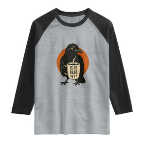 Is He Dead Yet Crow Holding Coffee Cup Raglan Shirt Funny Dark Humor Political Satire TS02 Heather Gray Black Print Your Wear