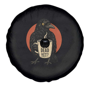 Is He Dead Yet Crow Holding Coffee Cup Spare Tire Cover Funny Dark Humor Political Satire TS02 Print Your Wear