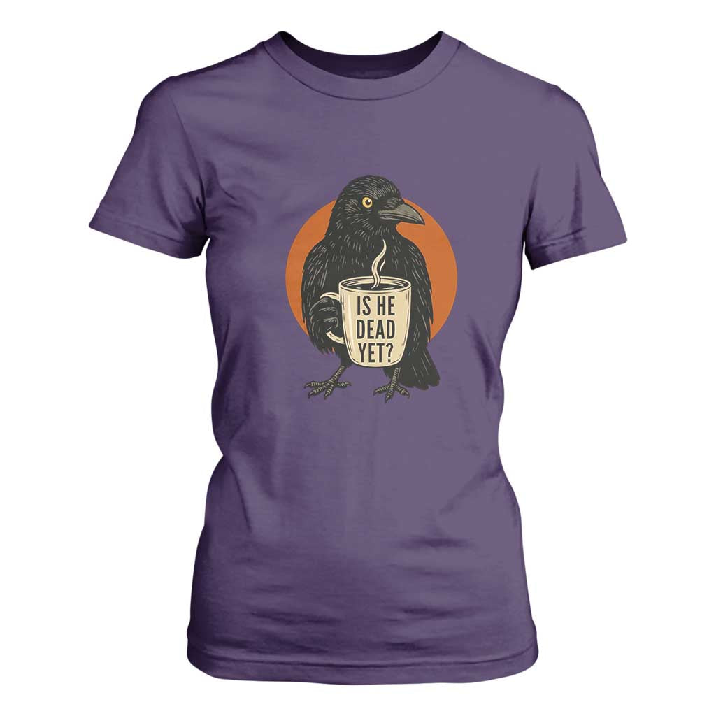 Is He Dead Yet Crow Holding Coffee Cup T Shirt For Women Funny Dark Humor Political Satire TS02 Purple Print Your Wear