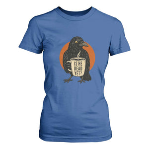 Is He Dead Yet Crow Holding Coffee Cup T Shirt For Women Funny Dark Humor Political Satire TS02 Royal Blue Print Your Wear