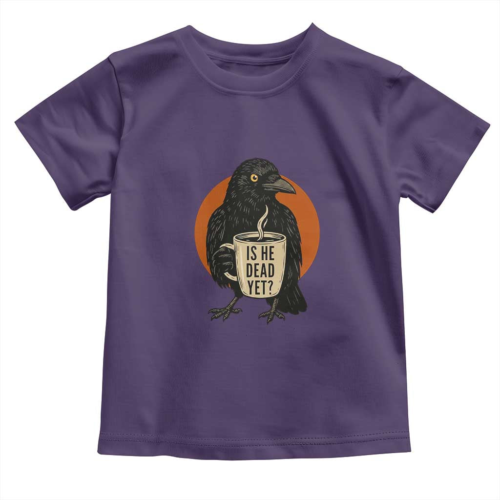 Is He Dead Yet Crow Holding Coffee Cup Toddler T Shirt Funny Dark Humor Political Satire TS02 Purple Print Your Wear