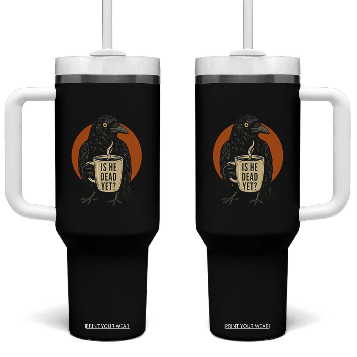Is He Dead Yet Crow Holding Coffee Cup Tumbler With Handle Funny Dark Humor Political Satire TS02 One Size: 40 oz Black Print Your Wear