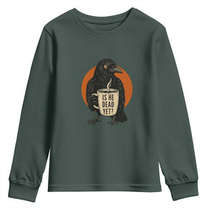 Is He Dead Yet Crow Holding Coffee Cup Youth Sweatshirt Funny Dark Humor Political Satire TS02 Dark Forest Green Print Your Wear