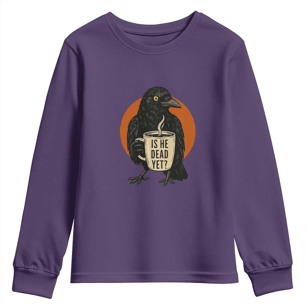 Is He Dead Yet Crow Holding Coffee Cup Youth Sweatshirt Funny Dark Humor Political Satire TS02 Purple Print Your Wear