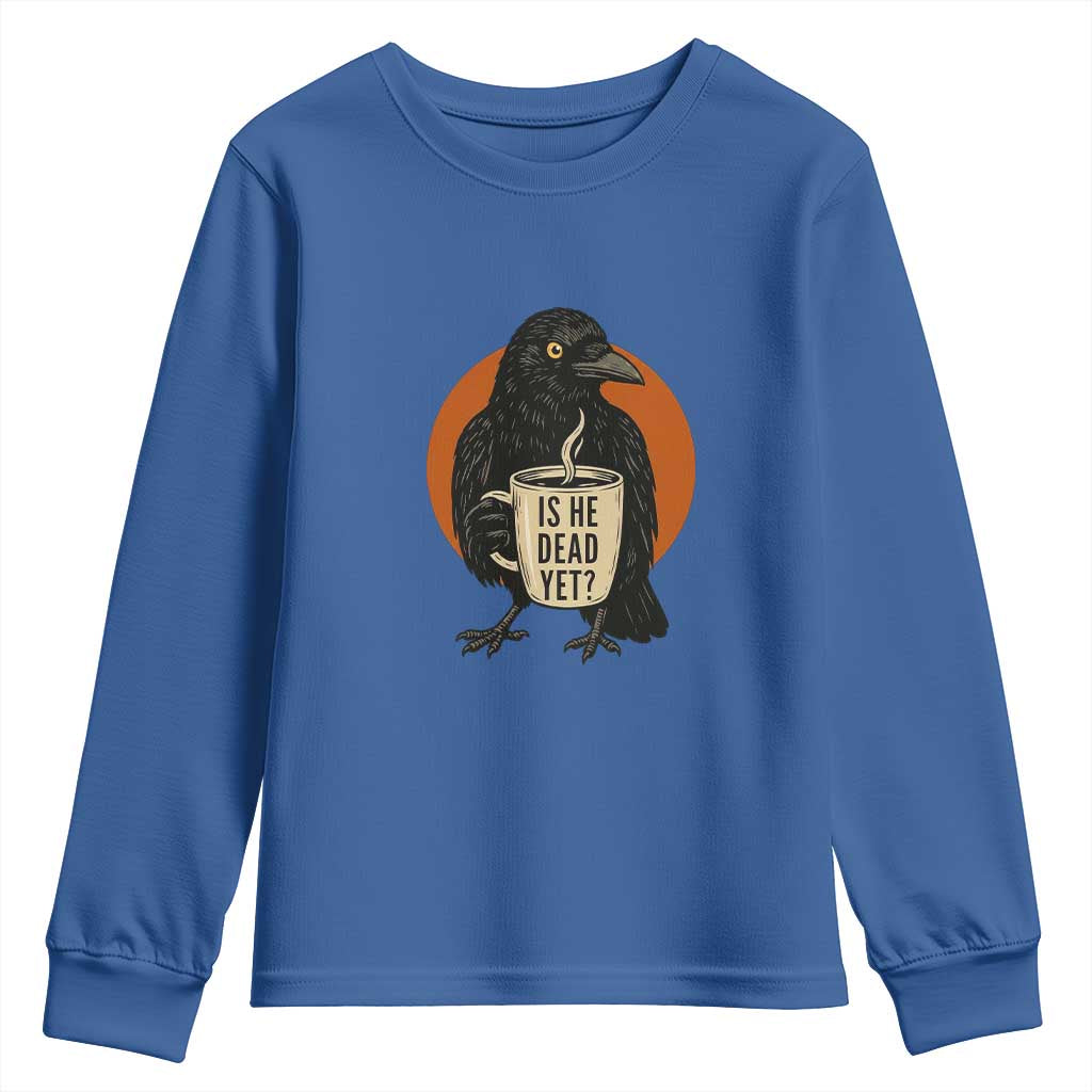 Is He Dead Yet Crow Holding Coffee Cup Youth Sweatshirt Funny Dark Humor Political Satire TS02 Royal Blue Print Your Wear
