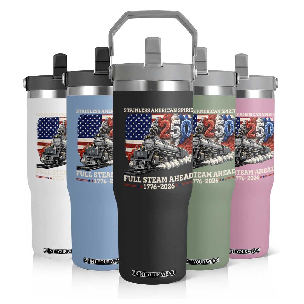Stainless American Spirit Full Steam Ahead Flip Straw Tumbler 250 Years Freedom Semiquincentennial Steam Locomotive TS02 Print Your Wear