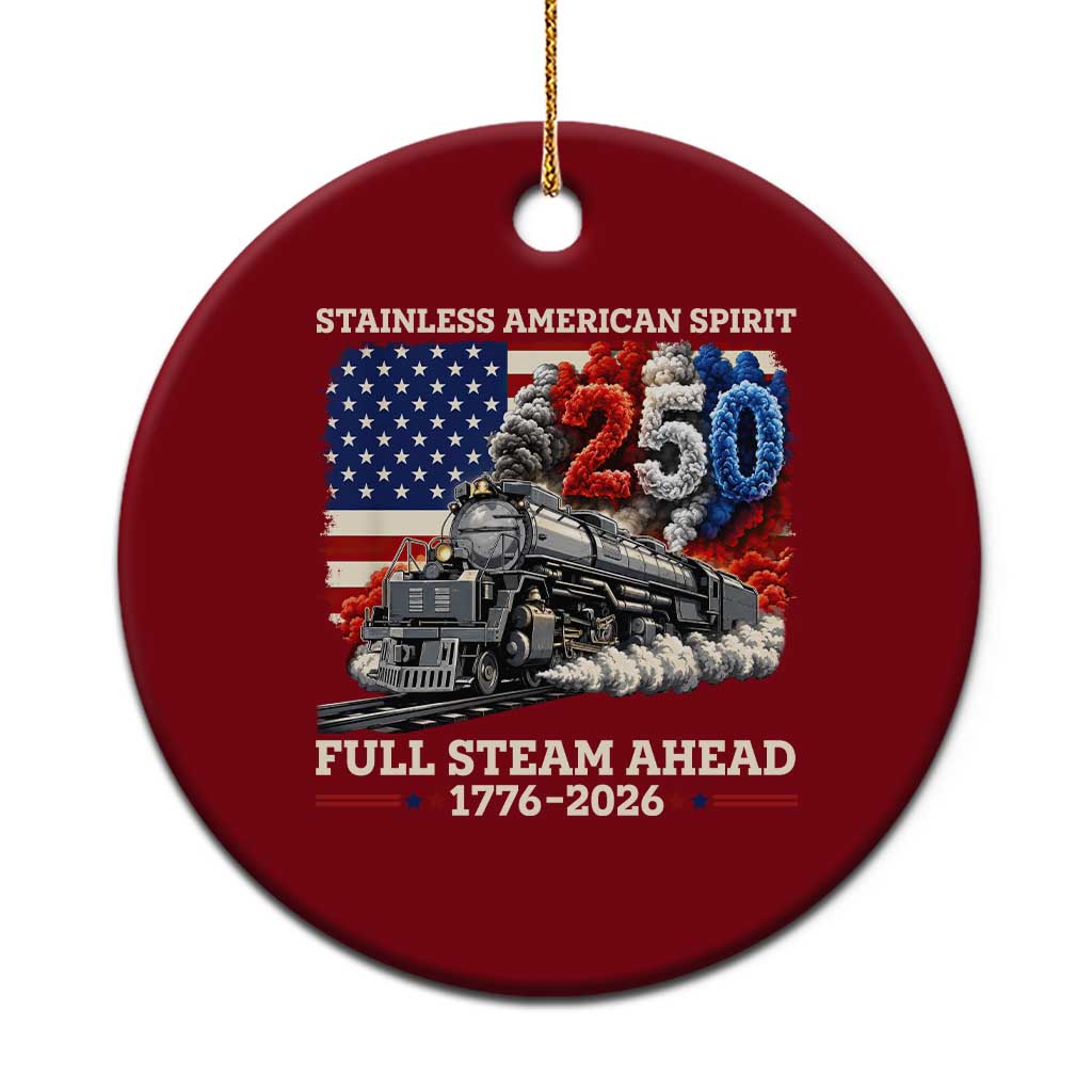 Stainless American Spirit Full Steam Ahead Ceramic Ornament 250 Years Freedom Semiquincentennial Steam Locomotive TS02 1pc Red Print Your Wear