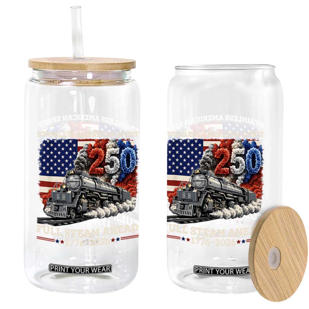 Stainless American Spirit Full Steam Ahead Glass Can 250 Years Freedom Semiquincentennial Steam Locomotive TS02 Print Your Wear