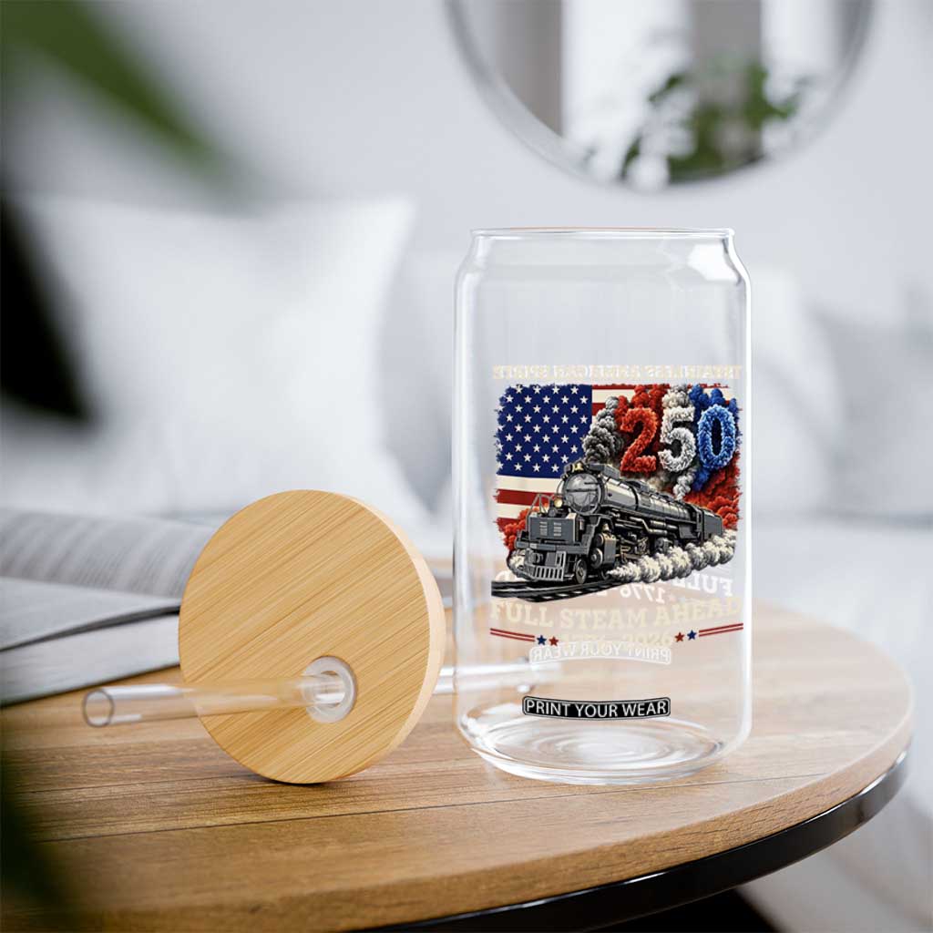 Stainless American Spirit Full Steam Ahead Glass Can 250 Years Freedom Semiquincentennial Steam Locomotive TS02 Print Your Wear