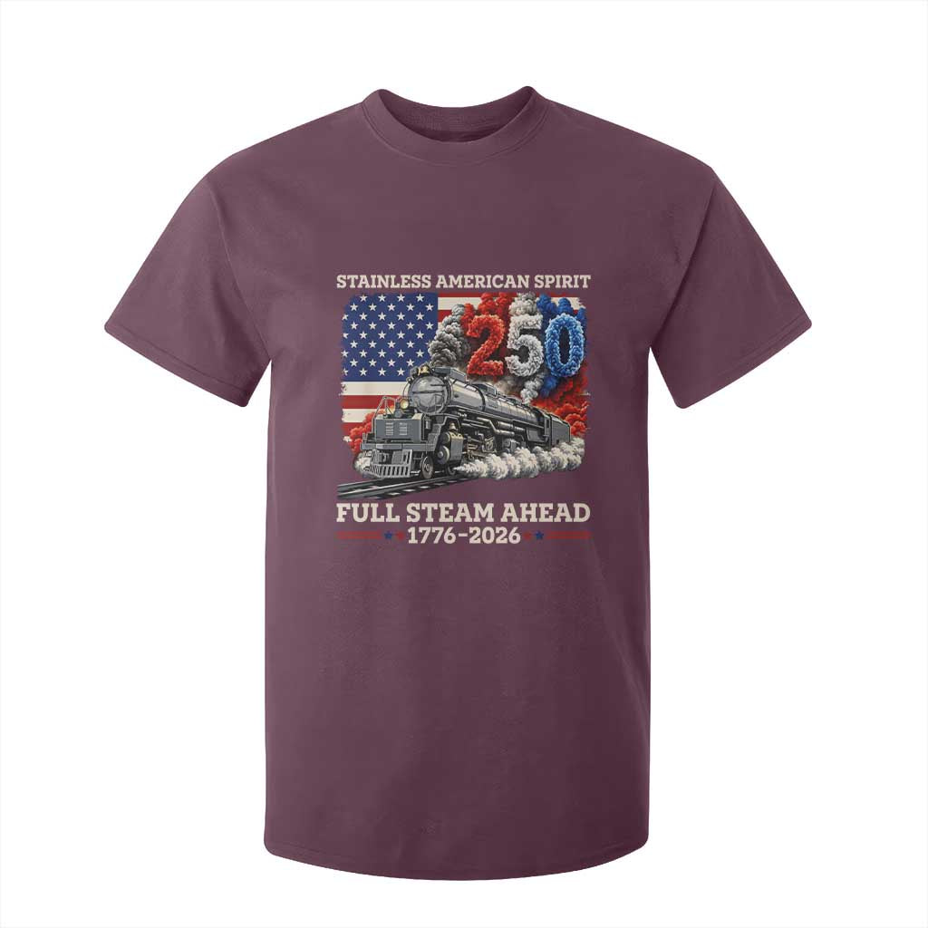 Stainless American Spirit Full Steam Ahead T Shirt For Kid 250 Years Freedom Semiquincentennial Steam Locomotive TS02 Maroon Print Your Wear
