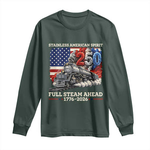 Stainless American Spirit Full Steam Ahead Long Sleeve Shirt 250 Years Freedom Semiquincentennial Steam Locomotive TS02 Dark Forest Green Print Your Wear