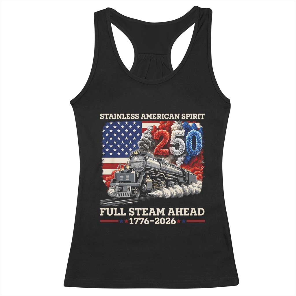 Stainless American Spirit Full Steam Ahead Racerback Tank Top 250 Years Freedom Semiquincentennial Steam Locomotive TS02 Black Print Your Wear