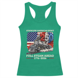 Stainless American Spirit Full Steam Ahead Racerback Tank Top 250 Years Freedom Semiquincentennial Steam Locomotive TS02 Irish Green Print Your Wear