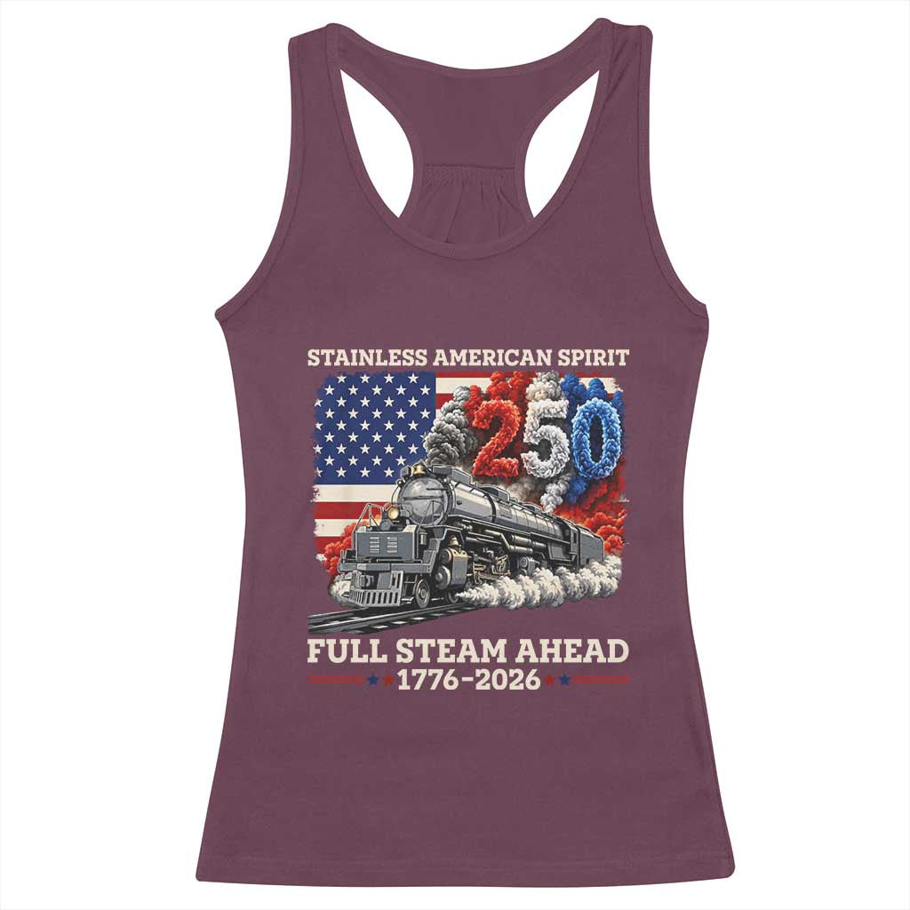 Stainless American Spirit Full Steam Ahead Racerback Tank Top 250 Years Freedom Semiquincentennial Steam Locomotive TS02 Maroon Print Your Wear