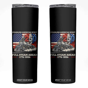 Stainless American Spirit Full Steam Ahead Skinny Tumbler 250 Years Freedom Semiquincentennial Steam Locomotive TS02 Black Print Your Wear