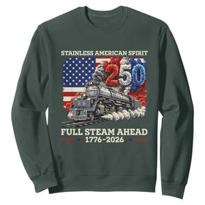 Stainless American Spirit Full Steam Ahead Sweatshirt 250 Years Freedom Semiquincentennial Steam Locomotive TS02 Dark Forest Green Print Your Wear