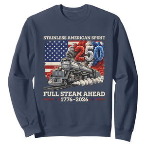 Stainless American Spirit Full Steam Ahead Sweatshirt 250 Years Freedom Semiquincentennial Steam Locomotive TS02 Navy Print Your Wear