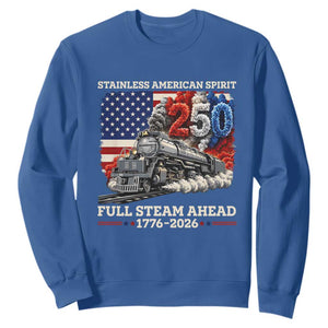 Stainless American Spirit Full Steam Ahead Sweatshirt 250 Years Freedom Semiquincentennial Steam Locomotive TS02 Royal Blue Print Your Wear