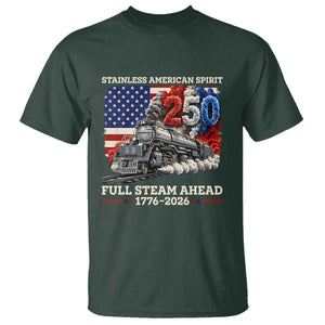 Stainless American Spirit Full Steam Ahead T Shirt 250 Years Freedom Semiquincentennial Steam Locomotive TS02 Dark Forest Green Print Your Wear
