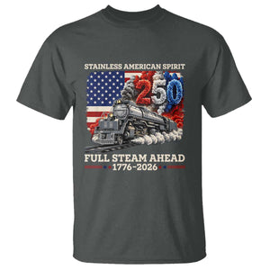 Stainless American Spirit Full Steam Ahead T Shirt 250 Years Freedom Semiquincentennial Steam Locomotive TS02 Dark Heather Print Your Wear
