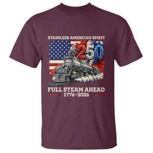 Stainless American Spirit Full Steam Ahead T Shirt 250 Years Freedom Semiquincentennial Steam Locomotive TS02 Maroon Print Your Wear