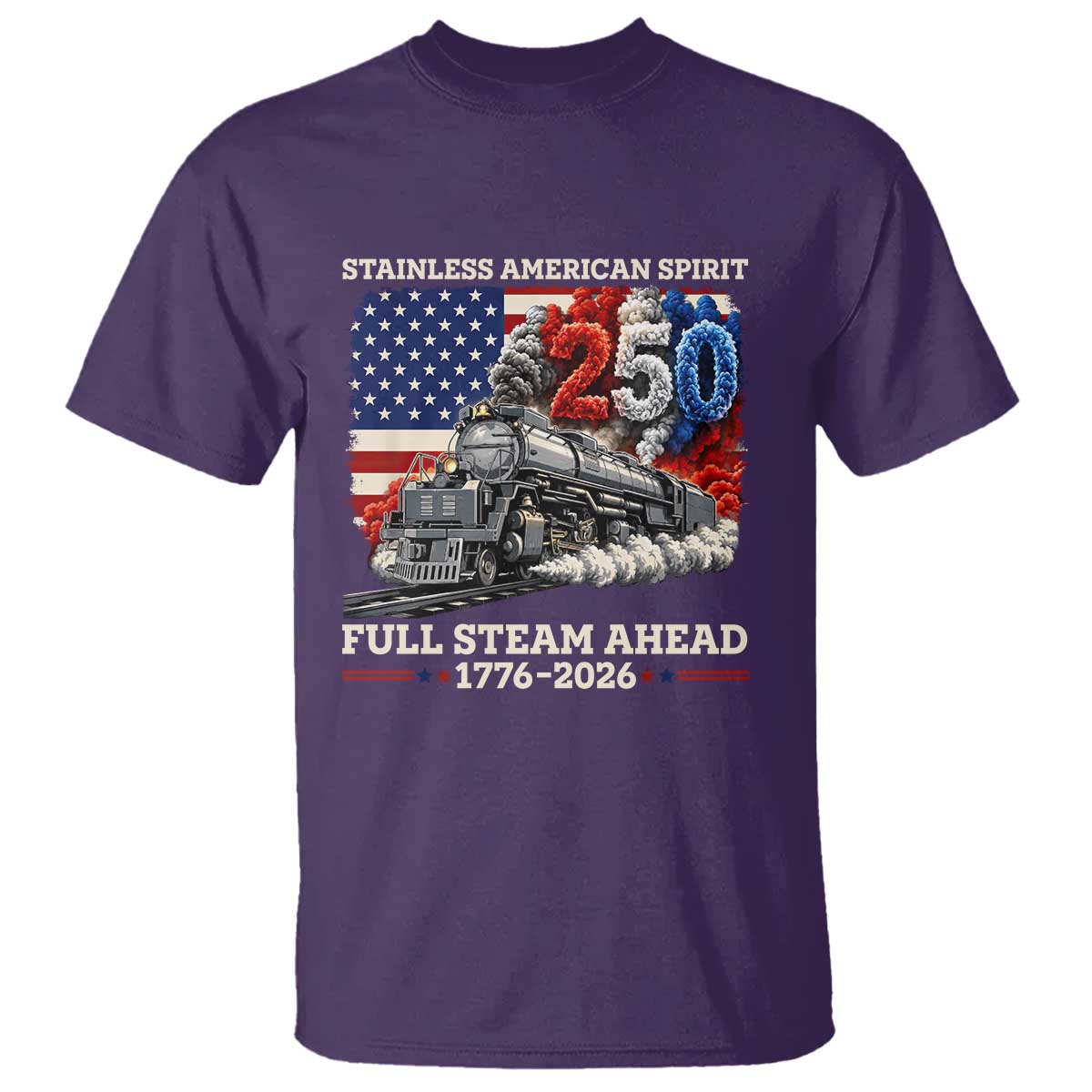 Stainless American Spirit Full Steam Ahead T Shirt 250 Years Freedom Semiquincentennial Steam Locomotive TS02 Purple Print Your Wear